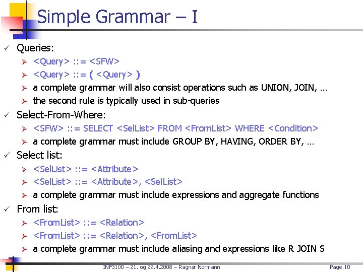 Simple Grammar – I ü Queries: Ø Ø <Query> : : = <SFW> <Query>