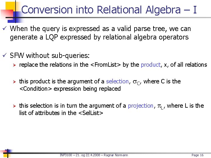 Conversion into Relational Algebra – I ü When the query is expressed as a