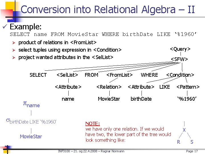 Conversion into Relational Algebra – II ü Example: SELECT name FROM Movie. Star WHERE