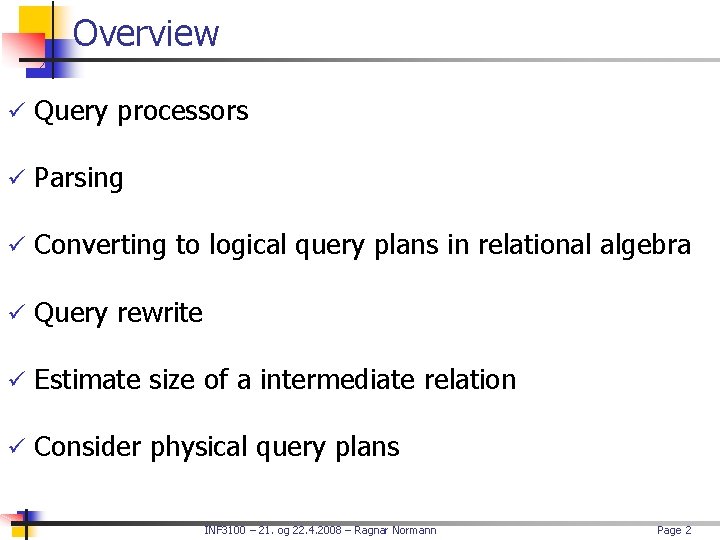 Overview ü Query processors ü Parsing ü Converting to logical query plans in relational