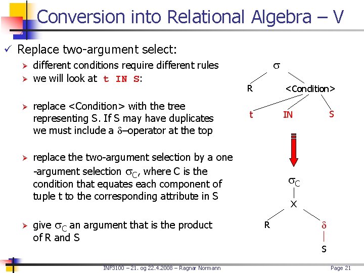 Conversion into Relational Algebra – V ü Replace two-argument select: Ø different conditions require