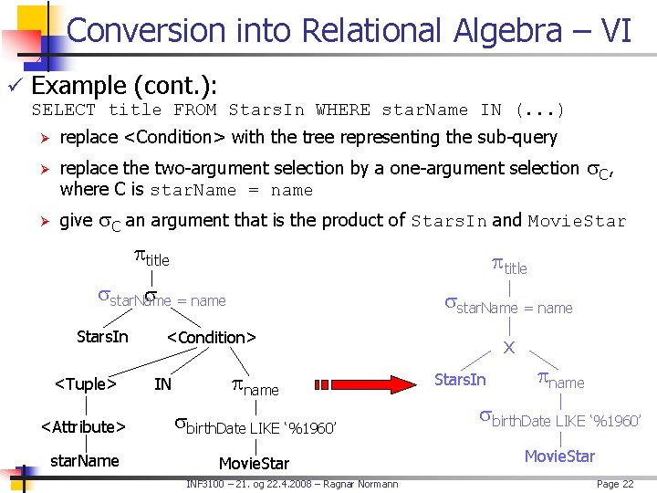 Conversion into Relational Algebra – VI ü Example (cont. ): SELECT title FROM Stars.