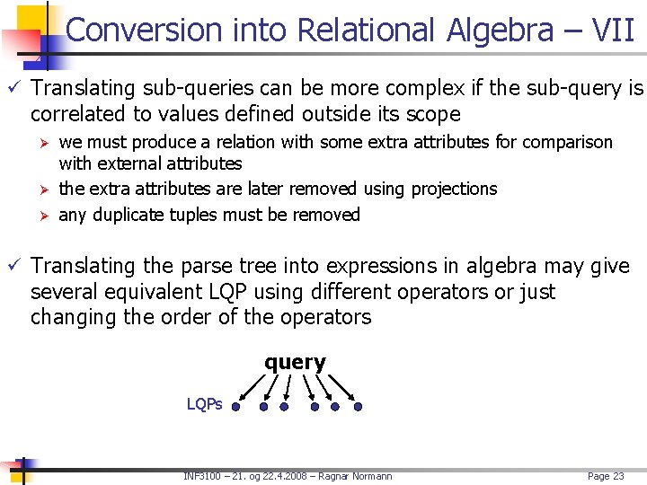 Conversion into Relational Algebra – VII ü Translating sub-queries can be more complex if