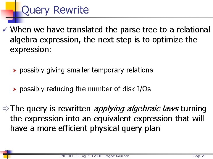 Query Rewrite ü When we have translated the parse tree to a relational algebra