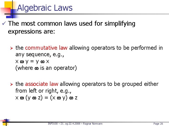 Algebraic Laws ü The most common laws used for simplifying expressions are: Ø the