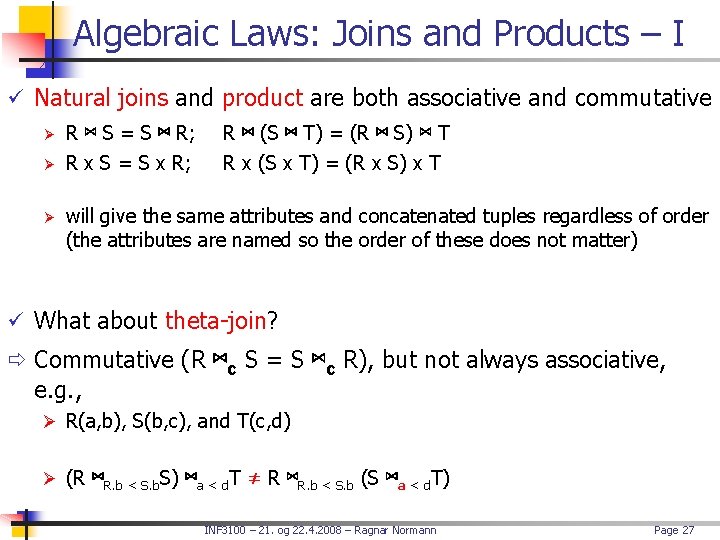 Algebraic Laws: Joins and Products – I ü Natural joins and product are both