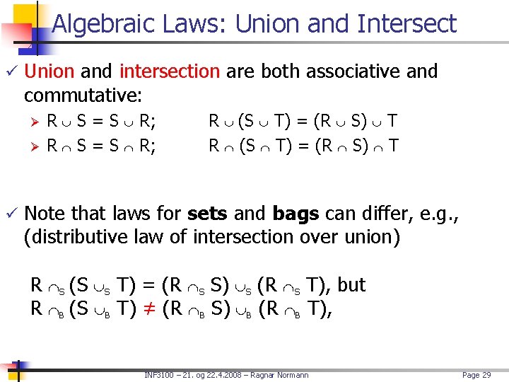 Algebraic Laws: Union and Intersect ü Union and intersection are both associative and commutative: