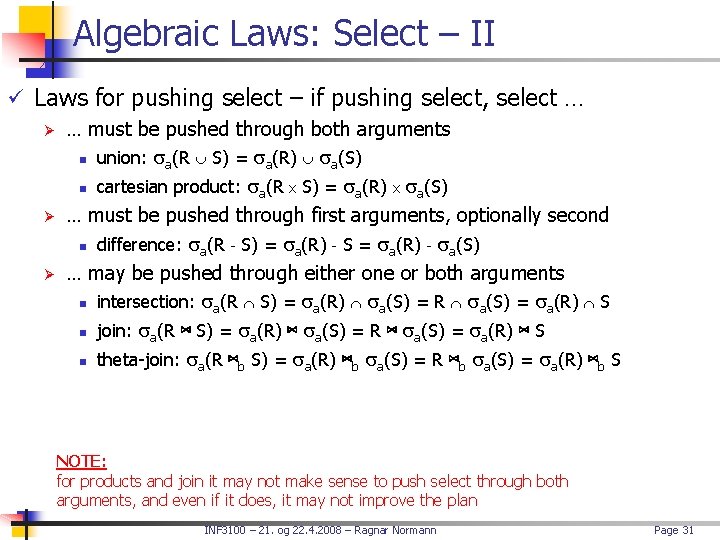 Algebraic Laws: Select – II ü Laws for pushing select – if pushing select,