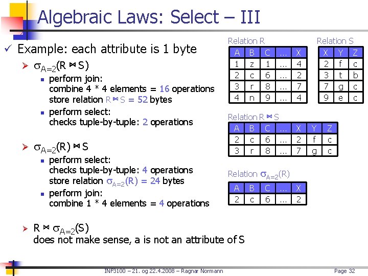 Algebraic Laws: Select – III ü Example: each attribute is 1 byte Ø s.