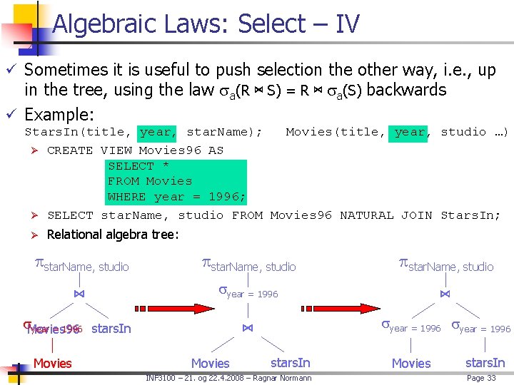 Algebraic Laws: Select – IV ü Sometimes it is useful to push selection the