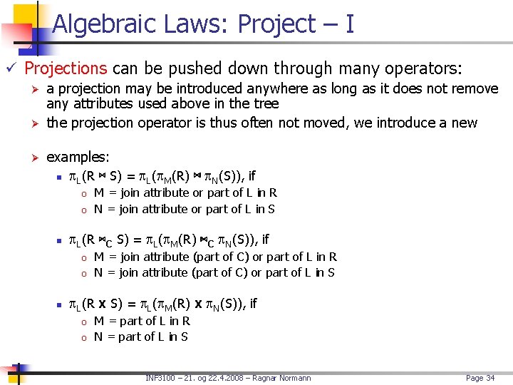 Algebraic Laws: Project – I ü Projections can be pushed down through many operators: