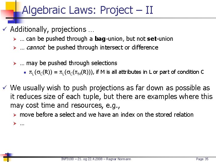 Algebraic Laws: Project – II ü Additionally, projections … Ø … can be pushed