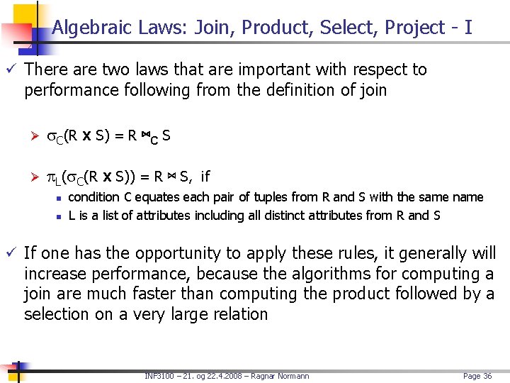 Algebraic Laws: Join, Product, Select, Project - I ü There are two laws that