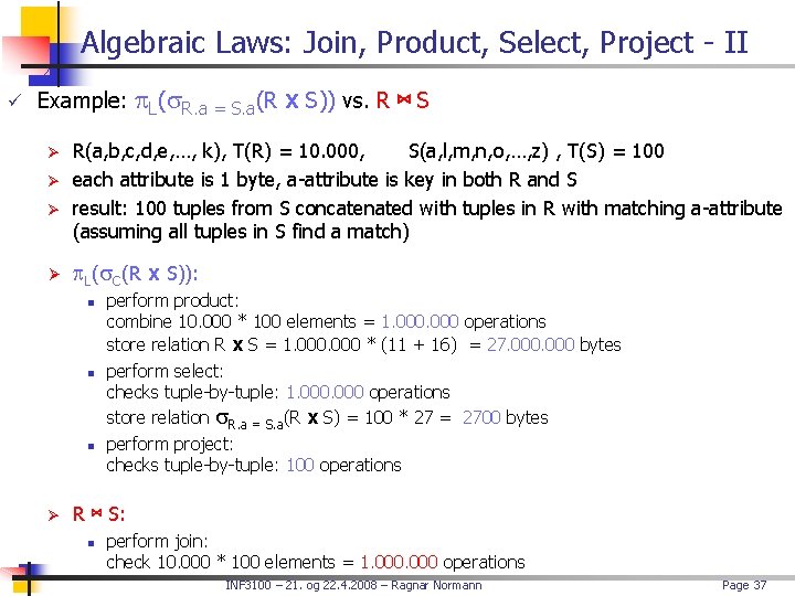 Algebraic Laws: Join, Product, Select, Project - II ü Example: Ø Ø R(a, b,