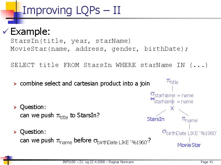 Improving LQPs – II ü Example: Stars. In(title, year, star. Name) Movie. Star(name, address,