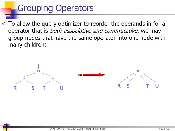 Grouping Operators ü To allow the query optimizer to reorder the operands in for