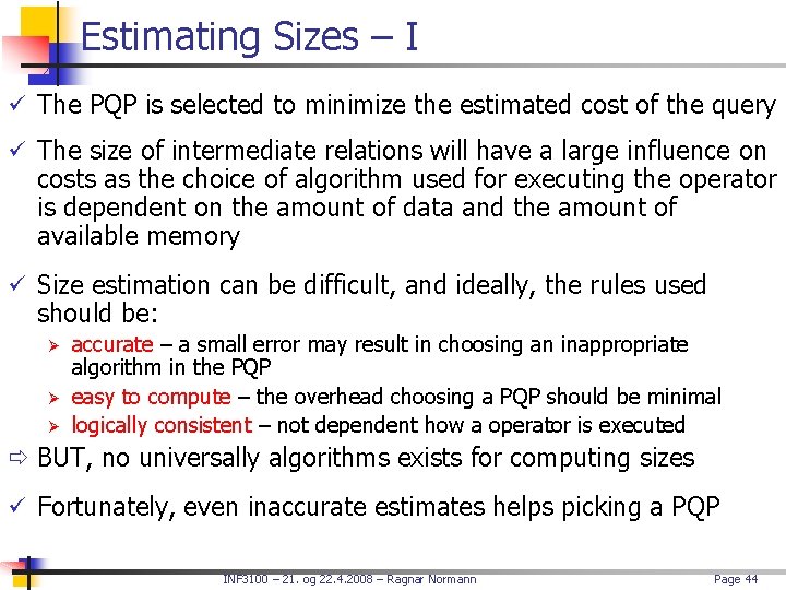 Estimating Sizes – I ü The PQP is selected to minimize the estimated cost