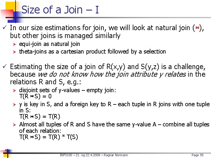 Size of a Join – I ü In our size estimations for join, we
