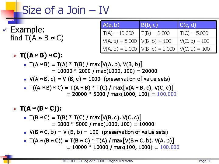 Size of a Join – IV ü Example: find T(A ⋈ B ⋈ C)