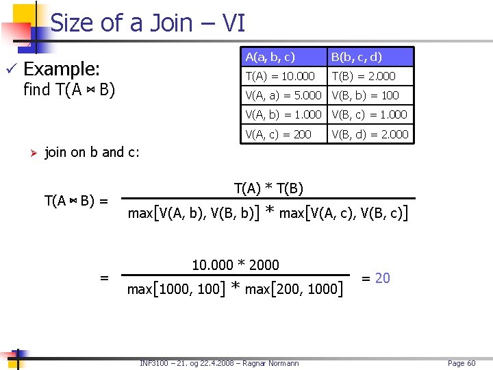 Size of a Join – VI ü Example: find T(A ⋈ B) A(a, b,