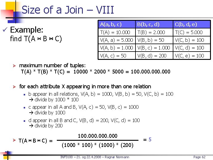 Size of a Join – VIII ü Example: find T(A ⋈ B ⋈ C)