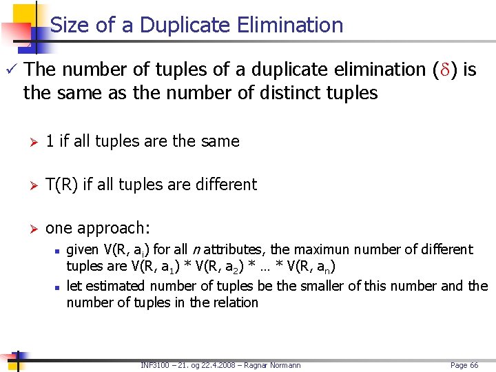 Size of a Duplicate Elimination ü The number of tuples of a duplicate elimination