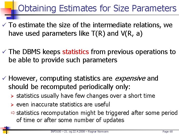 Obtaining Estimates for Size Parameters ü To estimate the size of the intermediate relations,