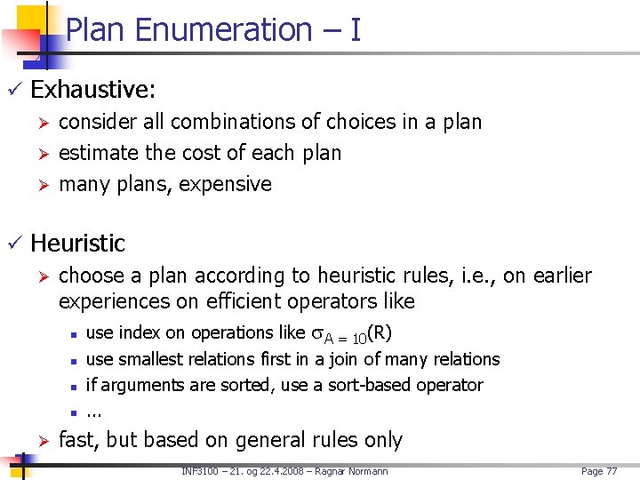 Plan Enumeration – I ü Exhaustive: Ø consider all combinations of choices in a