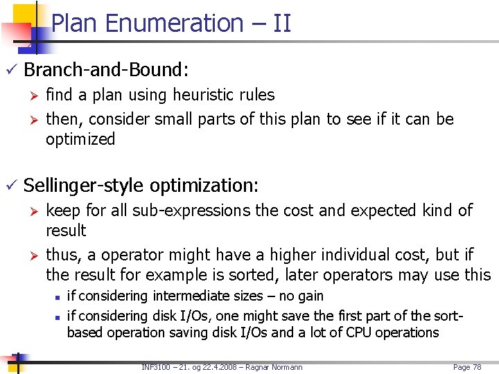 Plan Enumeration – II ü Branch-and-Bound: Ø find a plan using heuristic rules Ø