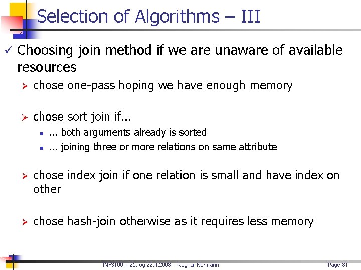 Selection of Algorithms – III ü Choosing join method if we are unaware of