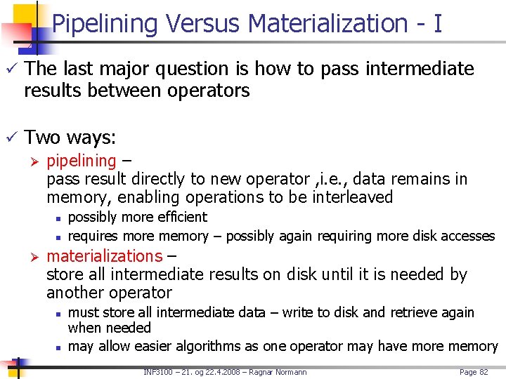 Pipelining Versus Materialization - I ü The last major question is how to pass