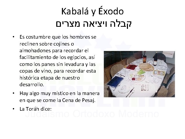 Kabalá y Éxodo קבלה ויציאה מצרים • Es costumbre que los hombres se reclinen