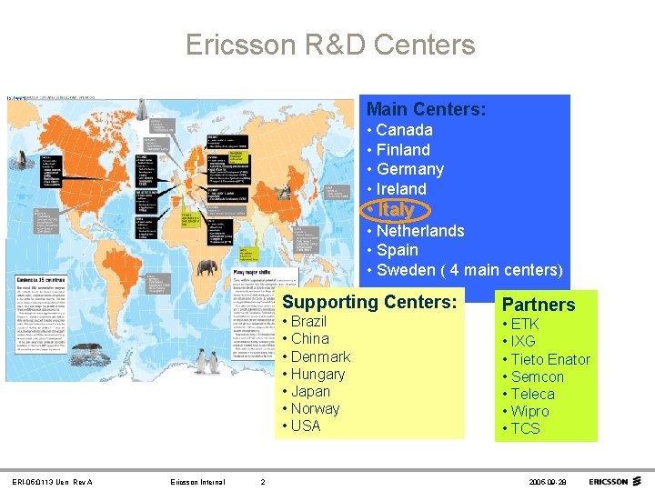 Ericsson R&D Centers Main Centers: • Canada • Finland • Germany • Ireland •