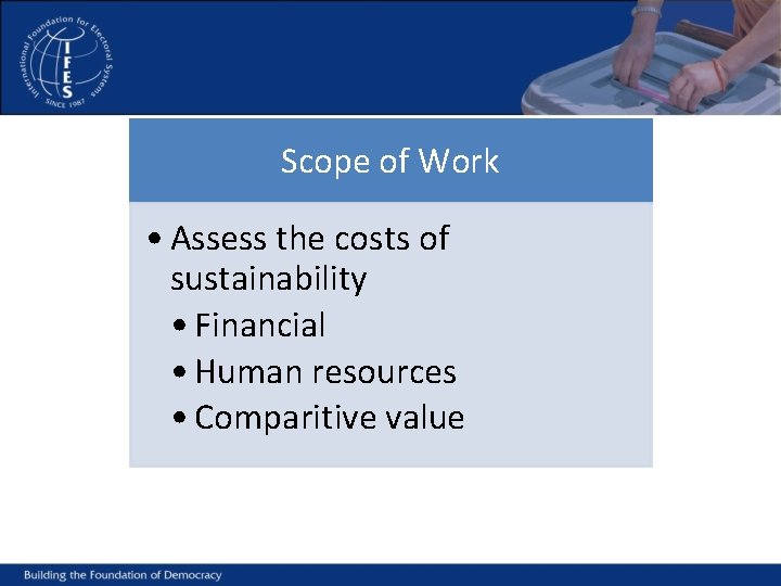 Scope of Work • Assess the costs of sustainability • Financial • Human resources