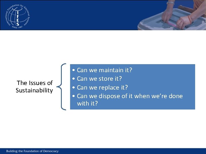 The Issues of Sustainability • Can we maintain it? • Can we store it?