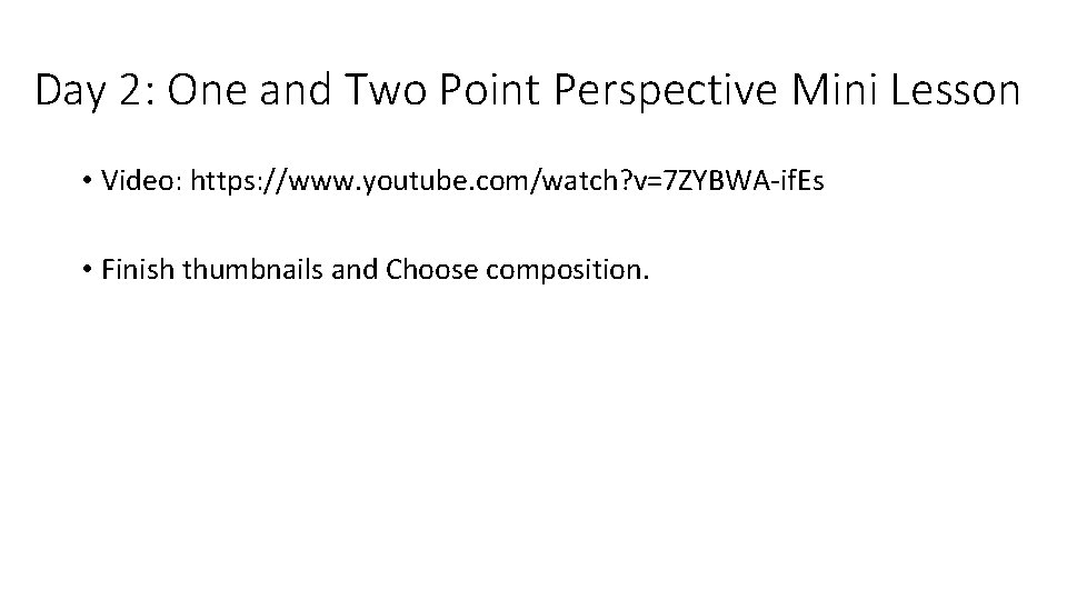 Day 2: One and Two Point Perspective Mini Lesson • Video: https: //www. youtube.