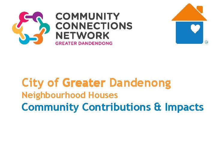 Members Survey 2013 City of Greater Dandenong Neighbourhood Houses Community Contributions & Impacts 