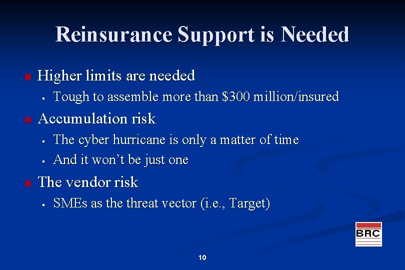 Reinsurance Support is Needed n Higher limits are needed § n Accumulation risk §