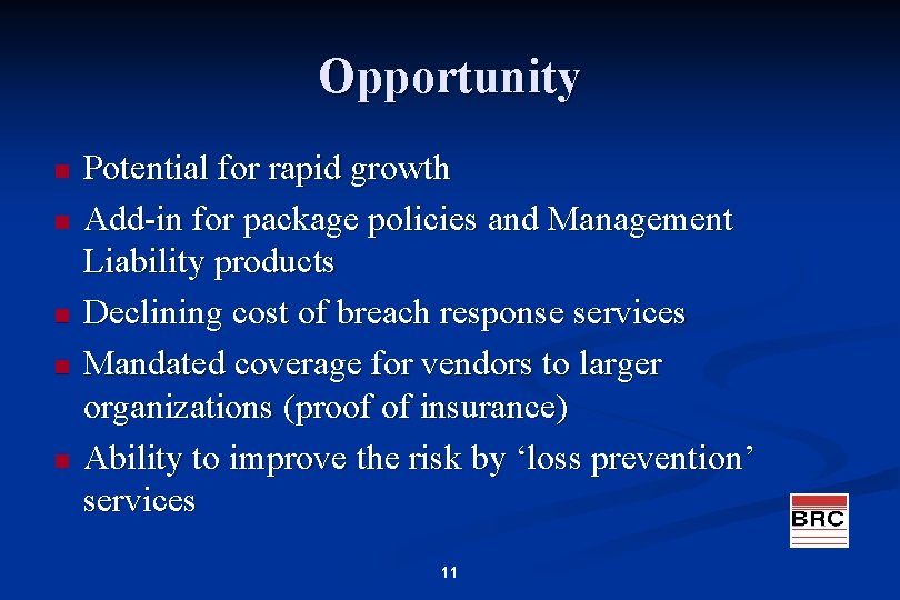 Opportunity n n n Potential for rapid growth Add-in for package policies and Management