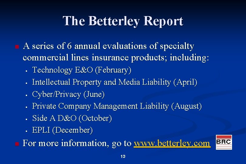 The Betterley Report n A series of 6 annual evaluations of specialty commercial lines