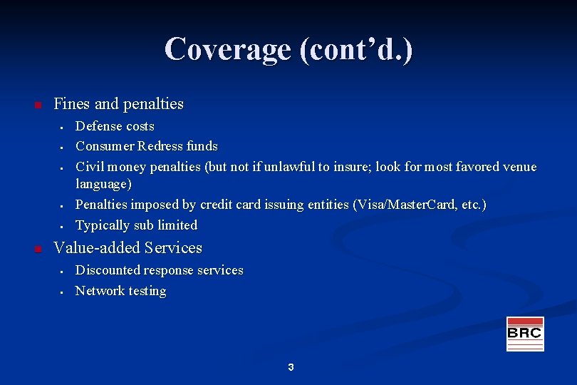 Coverage (cont’d. ) n Fines and penalties § § § n Defense costs Consumer