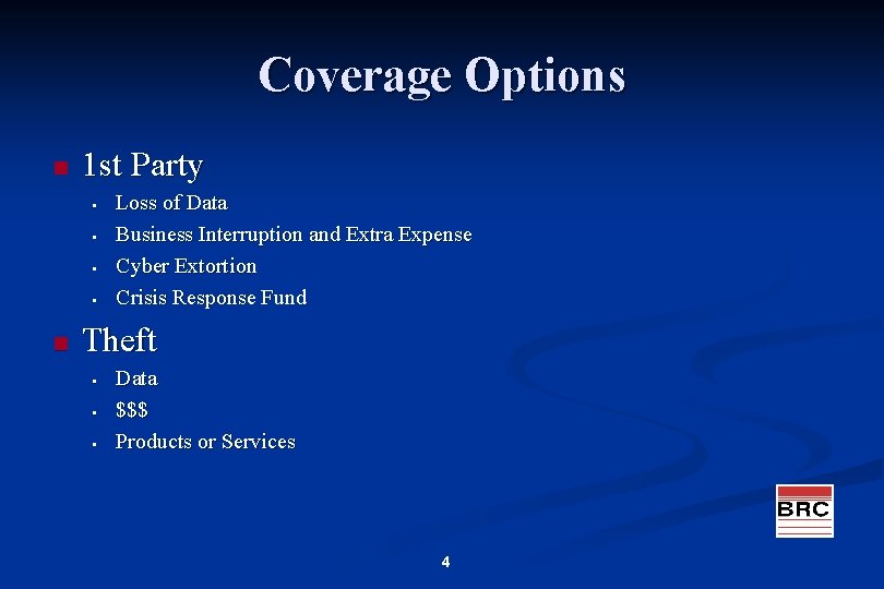 Coverage Options n 1 st Party § § n Loss of Data Business Interruption