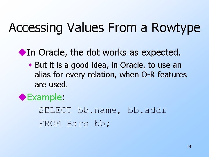 Accessing Values From a Rowtype u. In Oracle, the dot works as expected. w