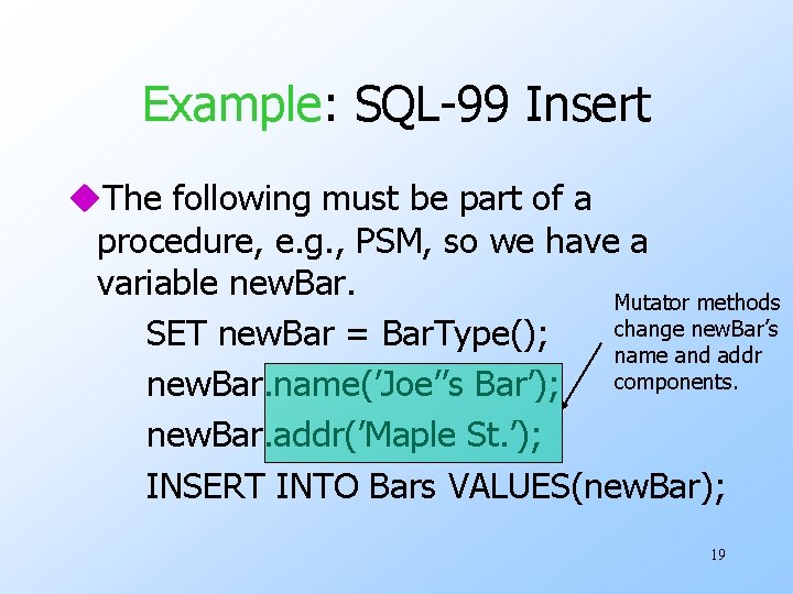 Example: SQL-99 Insert u. The following must be part of a procedure, e. g.