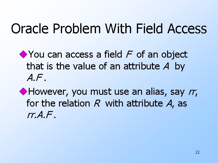 Oracle Problem With Field Access u. You can access a field F of an