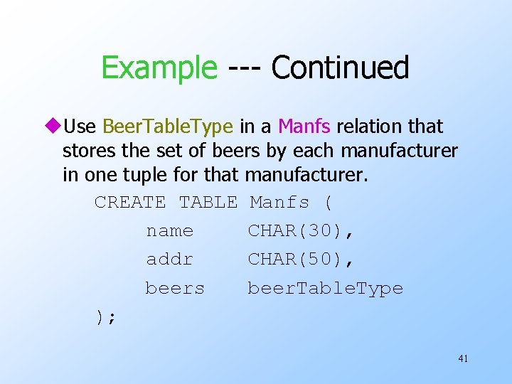 Example --- Continued u. Use Beer. Table. Type in a Manfs relation that stores