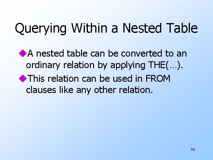 Querying Within a Nested Table u. A nested table can be converted to an