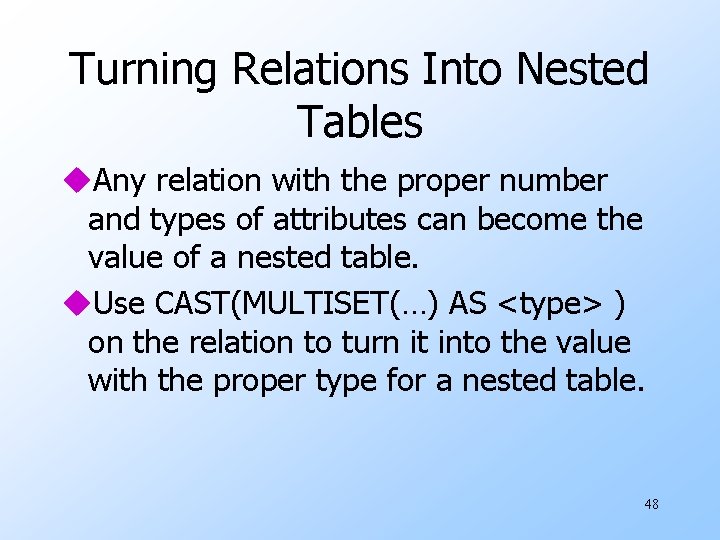 Turning Relations Into Nested Tables u. Any relation with the proper number and types