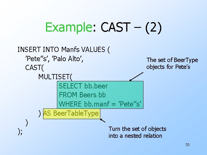 Example: CAST – (2) INSERT INTO Manfs VALUES ( ’Pete’’s’, ’Palo Alto’, The set