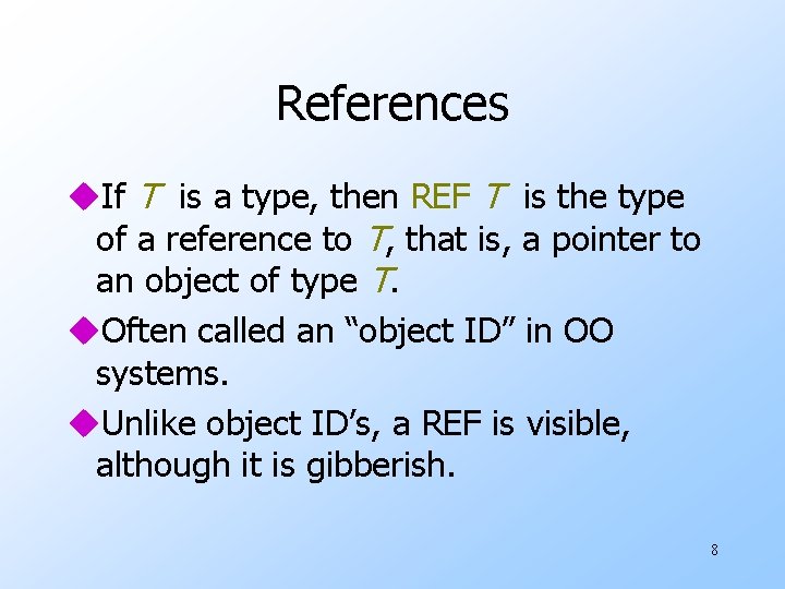 References u. If T is a type, then REF T is the type of